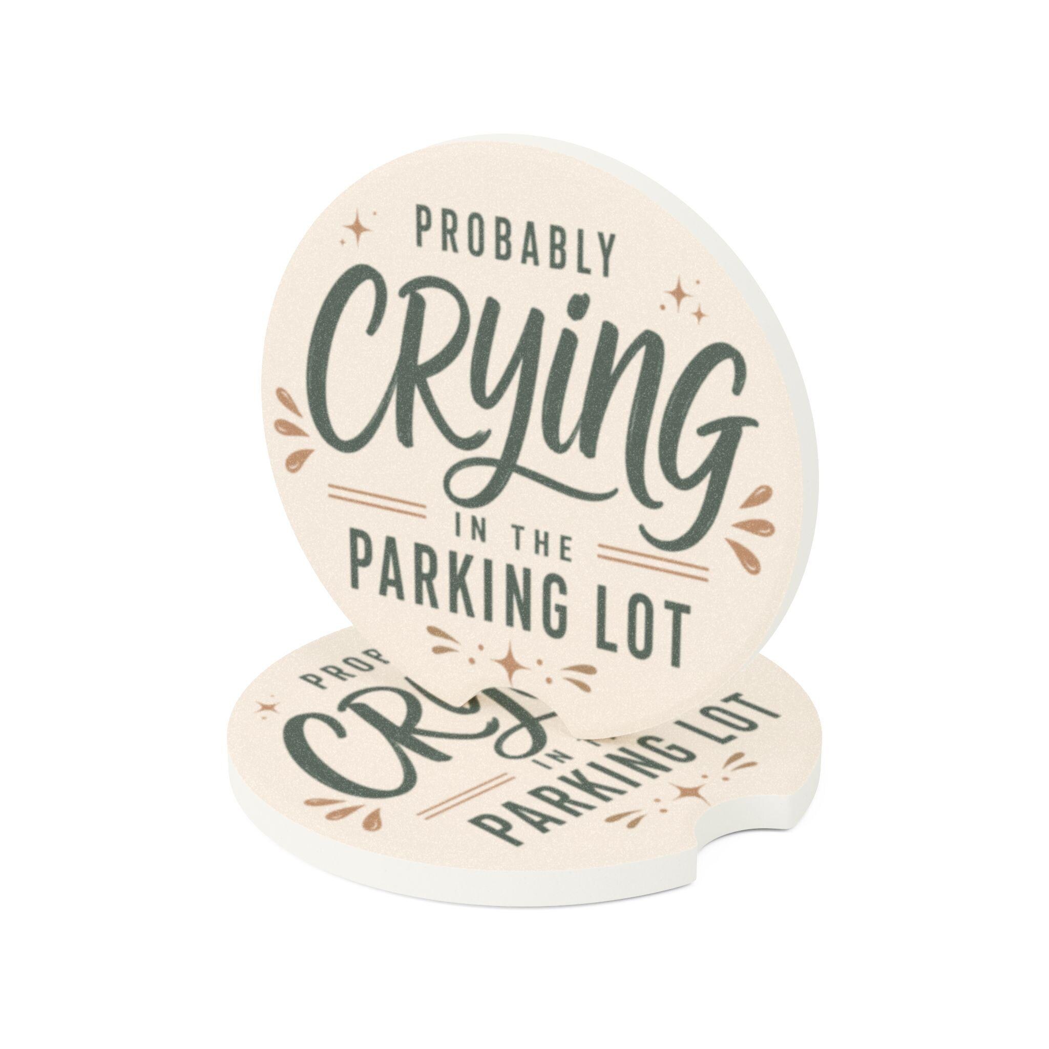 Probably Crying in the Parking Lot Car Coaster | Soapstone look, humorous text, view 4