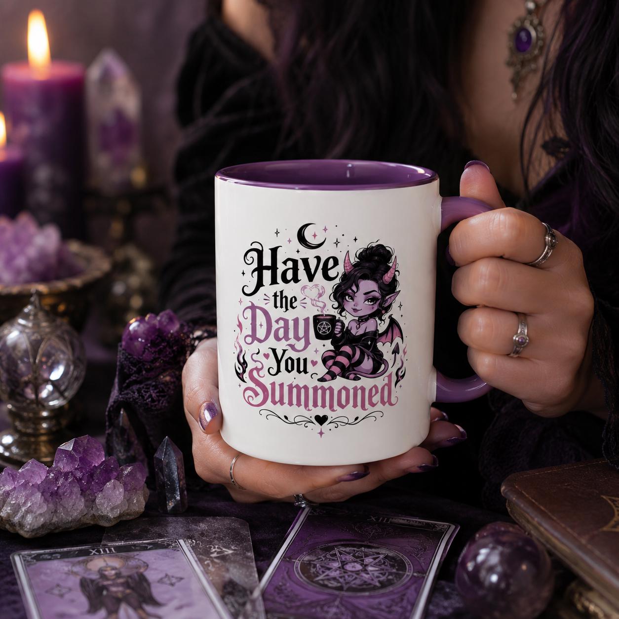 Have the Day You Summoned mug