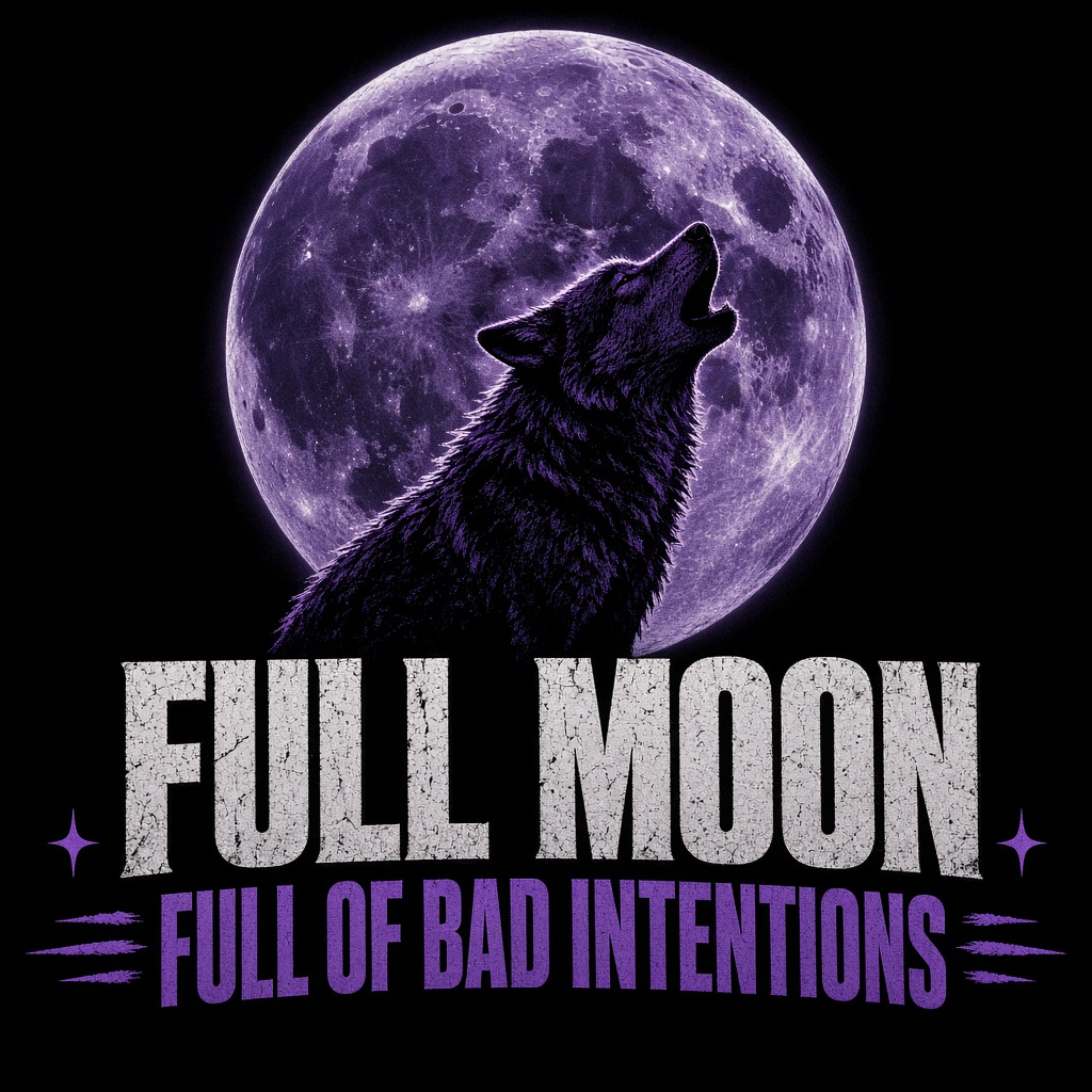 Full Moon, Full of Bad Intentions