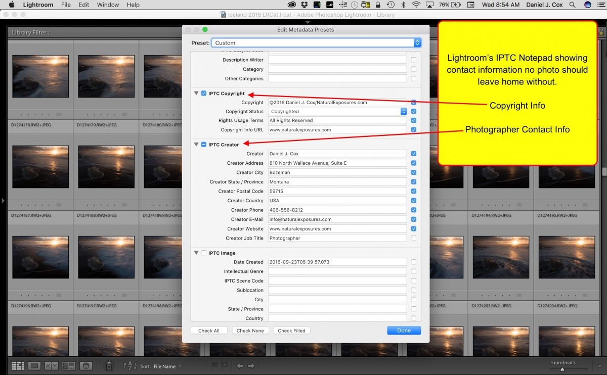 Lightroom's IPTC Note Pad that allows you to embed your Copyright info, email address, web address, physical address and fun name. Just like any good business/calling card right. IPTC, think of it as your business card. Even iPhone shooters should be using this but unfortunately this process needs to be done in Lightroom, Photo Mechanic or the programs. Mylio needs this badly. 